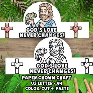 May include: Two paper crown crafts with the text "GOD'S LOVE NEVER CHANGES!" and illustrations of a person holding a chameleon and a cross. One is colored, the other is a line drawing. The text "PAPER CROWN CRAFT US LETTER A4 COLOR, CUT + PASTE" is also included.