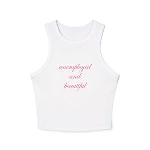Unemployed and Beautiful Tank Top Coquette Ribbed High Neck Racerback Shirt, Soft Girl Y2K Aesthetic, Feminine Flirty Top, Gift for Her