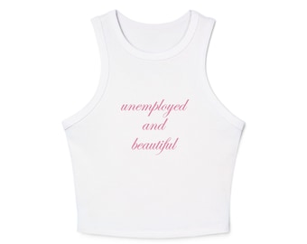 Unemployed and Beautiful Tank Top Coquette Ribbed High Neck Racerback Shirt, Soft Girl Y2K Aesthetic, Feminine Flirty Top, Gift for Her