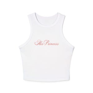 His Princess Tank Top – Cute Girly Ribbed High Neck Racerback Shirt, Softcore Coquette Aesthetic, Y2K Summer Gift for Her