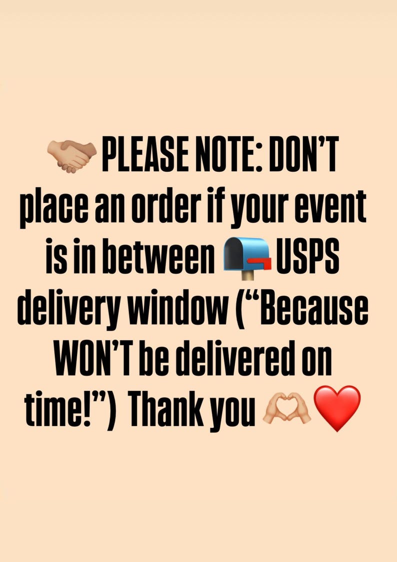 May include: A graphic with a text message that reads "PLEASE NOTE: DON'T place an order if your event is in between USPS delivery window ("Because WON'T be delivered on time!") Thank you". The graphic also includes a handshake emoji, a mailbox emoji, and two heart emojis.