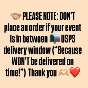 May include: A graphic with a text message that reads "PLEASE NOTE: DON'T place an order if your event is in between USPS delivery window ("Because WON'T be delivered on time!") Thank you". The graphic also includes a handshake emoji, a mailbox emoji, and two heart emojis.