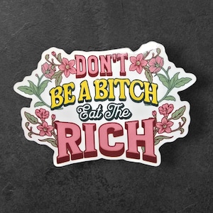 Eat the rich Floral Water Resistant Vinyl Sticker For Laptops, Water bottles, Notebooks, Scrapbooking, gifts