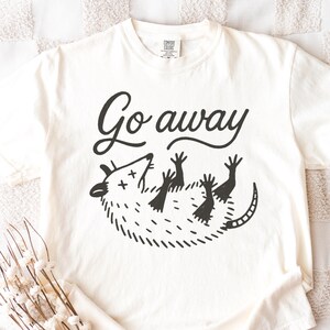 Go Away Possum Shirt, Comfort Colors Funny Shirt, Anti Social Possum Tee, Feral Animal Shirt, Introvert Humor Shirt Unisex Garment-Dyed