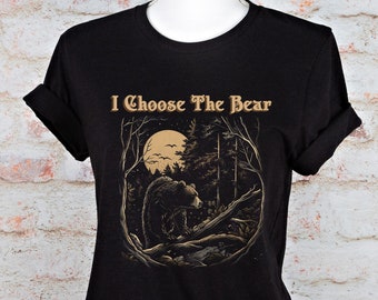 I Choose The Bear Shirt, Team Bear Shirt, Bear Vs Man, fuck the patriarchy, Womens Rights Shirt, Female Empowerment Shirt, Medusa Shirt
