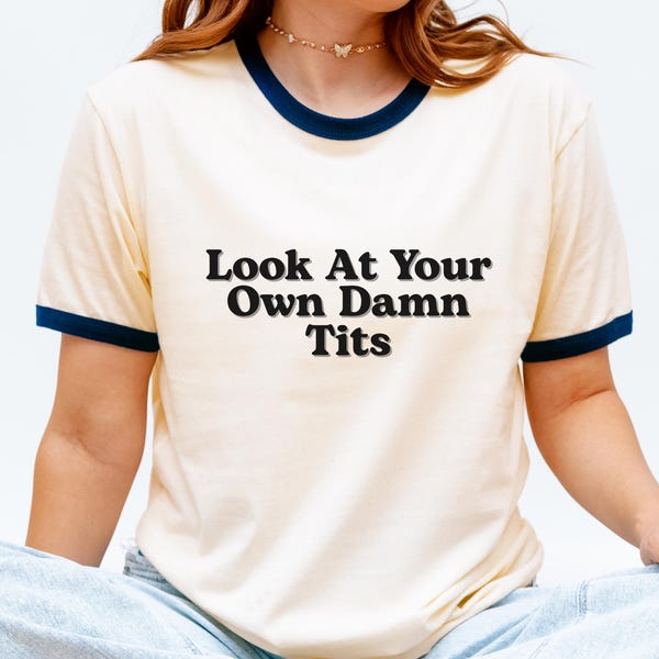 Mírate tus malditas tetas Camiseta retro feminista con ribete Autonomía corporal Pro Elección para mujeres
