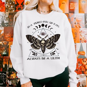 Always Be a Lilith Sweatshirt | Witchy Gothic Moth Crewneck, Occult Feminist Moon Phase Top