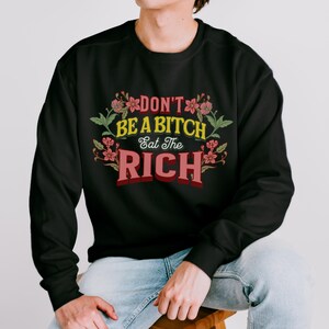 Eat the Rich Sweatshirt | Anti Capitalist Feminist Crewneck, Protest Graphic Pullover