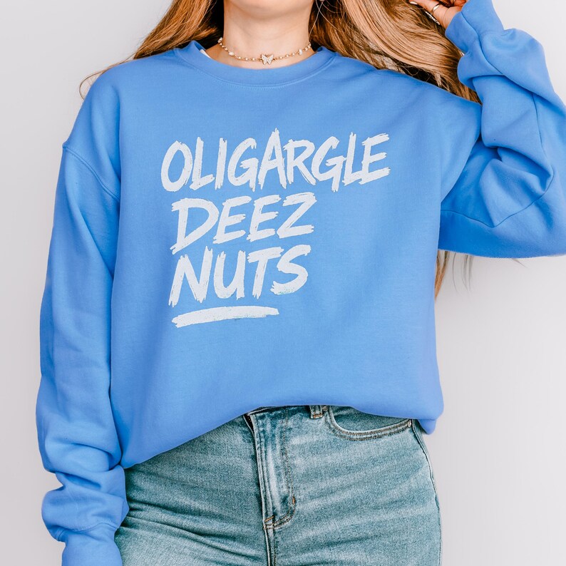 Oligargle Deez Nuts Sweatshirt, Political Meme Crewneck, Funny Protest Pullover, Anti-Oligarchy Gift, Leftist Humor Shirt  Unisex Sweatshirt