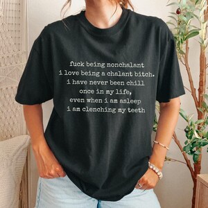 Fuck Being Nonchalant Shirt | Chalant Bitch Shirt, Anxiety Humor Tee, Aggressively Honest Text Shirt