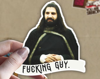 What We Do in the Shadows Vinyl Sticker  - Nandor -Fucking Guy 3x3 in Water resistant sticker