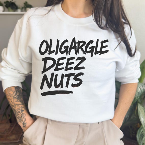 Oligargle Deez Nuts Sweatshirt: Political Meme, Leftist Humor