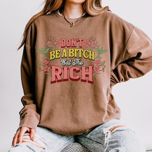 Eat the Rich Sweatshirt | Feminist Political Clothing, Anti Capitalist Graphic Crewneck, Sarcastic Protest Apparel