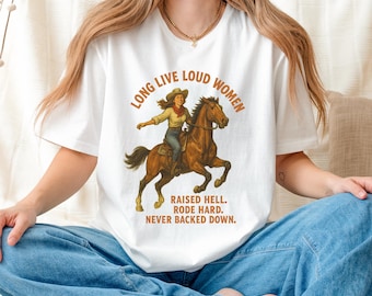 Feminist Cowgirl T-Shirt: Long Live Loud Women, Vintage Graphic Tee