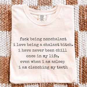 Fuck Being Nonchalant Shirt | Chalant Bitch Shirt, Anxiety Humor Tee, Aggressively Honest Text Shirt
