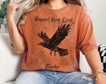 Support Your Local Murder Shirt | Raven Crow Graphic Tee Dark Academia Goth