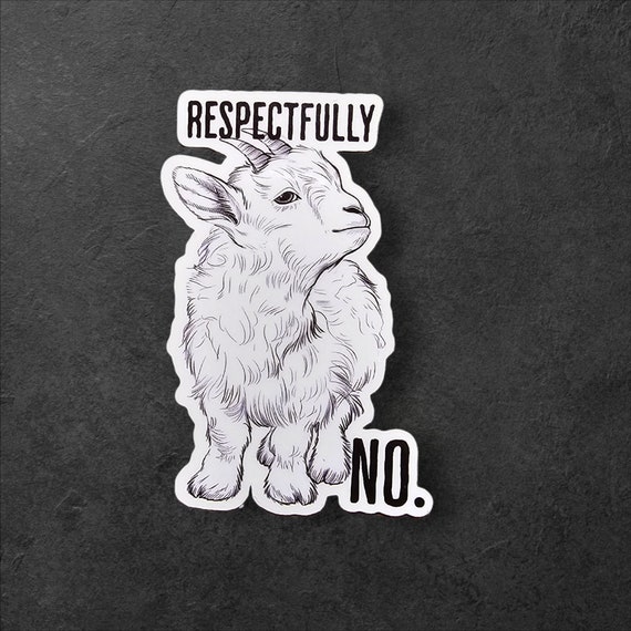 Funny Goat Sticker: Sarcastic "Respectfully No" Vinyl Decal