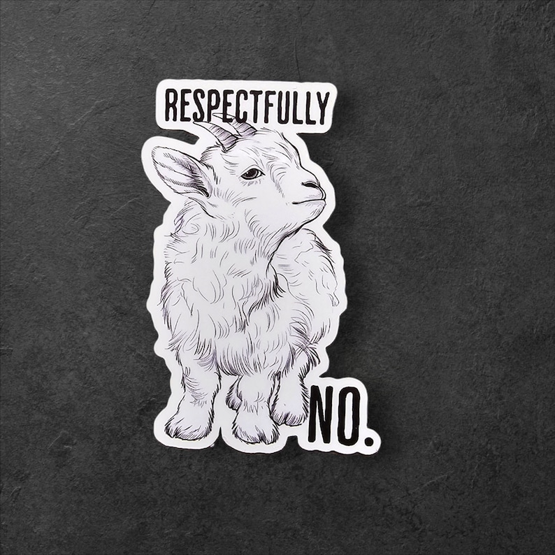 Goat Respectfully No, Sarcasm, Funny Goat Sticker, Gifts under 10, Water Bottle, Laptop, Joke Sarcastic
