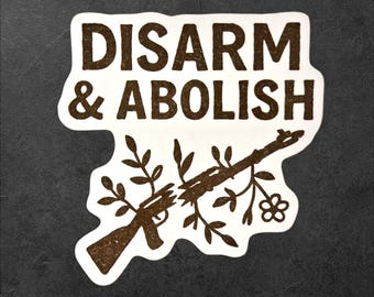 Disarm and Abolish Sticker – Anti Police Abolitionist Vinyl Decal, Leftist Activist Design
