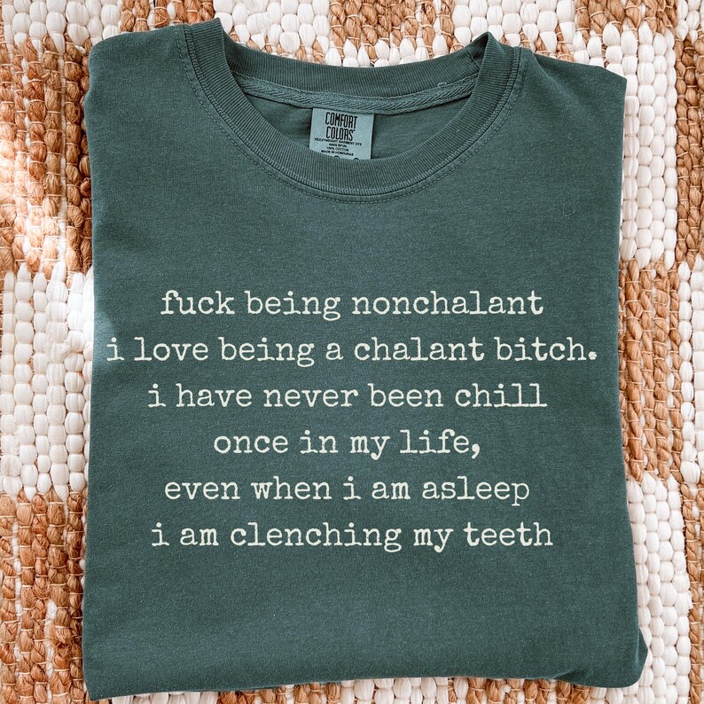 Fuck Being Nonchalant Shirt | Chalant Bitch Shirt, Anxiety Humor Tee, Aggressively Honest Text Shirt