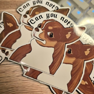 Meme Dog Can You Not | Sarcasm Funny Dog Sticker | Gifts under 10 | Water Resistant Decal | Water Bottle | Laptop | Joke Sarcastic
