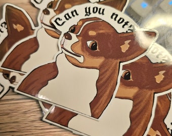 Meme Dog Can You Not Sarcasm Funny Dog Sticker Gifts Under 10