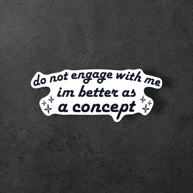Do Not Engage With Me Sticker | I’m Better as a Concept Funny Vinyl Sticker for Laptop Water Bottle Gift