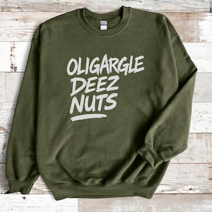 Oligargle Deez Nuts Sweatshirt, Political Meme Crewneck, Funny Protest Pullover, Anti-Oligarchy Gift, Leftist Humor Shirt  Unisex Sweatshirt