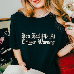 You Had Me at Trigger Warning Shirt: Spicy Romance Reader