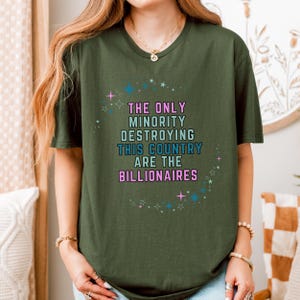 The Only Minority Destroying This Country Are The Billionaires" Unisex Political Protest T-Shirt