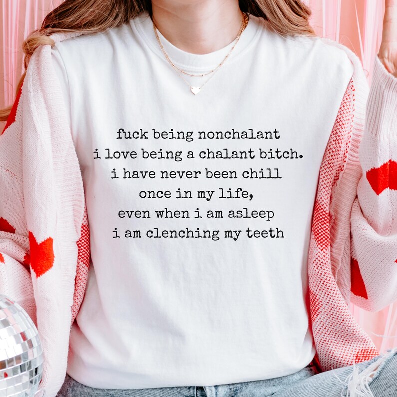 Fuck Being Nonchalant Shirt | Chalant Bitch Shirt, Anxiety Humor Tee, Aggressively Honest Text Shirt