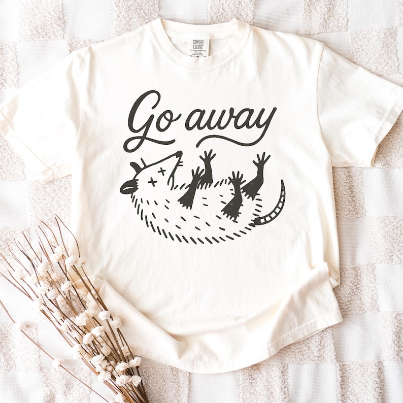 Go Away Possum Shirt, Comfort Colors Funny Shirt, Anti Social Possum Tee, Feral Animal Shirt, Introvert Humor Shirt Unisex Garment-Dyed