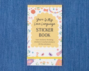 Sticker Book for Knitters Crocheters | Yarn Stickers | Summer Day Crochet | Knitting Stickers | Yarn is My Love Language | Crochet Stickers