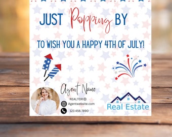 May include: A white card with red, white and blue stars and fireworks graphics. The text reads "JUST Popping BY TO WISH YOU A HAPPY 4TH OF JULY!"  Below the text is a photo of a woman, a business card with the text "Agent Name REALTOR® Agentwebsite.com 123 456 7890" and the text "Real Estate".