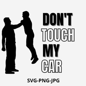 Non toccare My Car svg,Funny Car Decal svg,adesivo, Download istantaneo,SVG, PNG, download digitale JPG