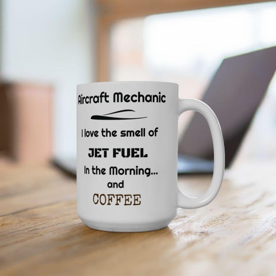 Aircraft Mechanic Mug, I Love the Smell of Jet Fuel Coffee Mug (11oz, 15oz)  - Etsy