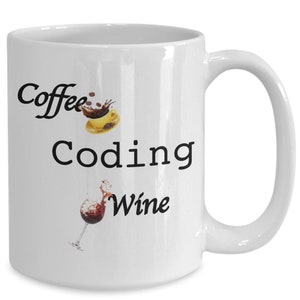 Coder Mug, Coffee, Coding, Wine, Programmer Gift 15oz Mug