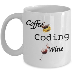 Coder Mug, Coffee, Coding, Wine, Programmer Gift 11oz Mug