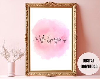 Hello Gorgeous, Positive affirmations, Inspirational Quotes, Printable wall art, digital download
