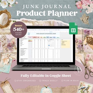 May include: A laptop computer displaying a Google Sheet spreadsheet titled "Your Amazing Junk Journal Shop". The spreadsheet is a product planner for a junk journal business. The spreadsheet includes columns for product name, product description, price, and quantity. The spreadsheet also includes a calendar for tracking sales and orders. The image includes the text "Bonus! 540+ Theme Ideas" and "Fully Editable In Google Sheet".