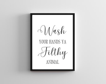Wash Your Hands Ya Filthy Animal Print, Funny Bathroom Quote (Digital Download)