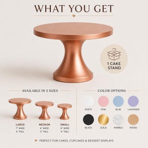 May include: A copper-colored cake stand with a round top and a pedestal base. The image shows the stand in three sizes: large (7" wide, 6" tall), medium (6" wide, 5" tall), and small (4" wide, 4" tall). Color options include white, pink, blue, lavender, black, gold, marble, and wood.