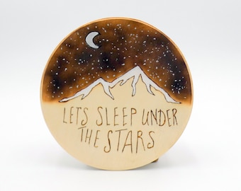 Let's Sleep Under the Stars Wood Burning