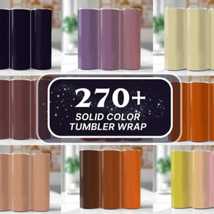 May include: A collage of 270+ solid color tumbler wraps. The wraps are shown in a variety of colors, including black, purple, brown, orange, yellow, and pink.
