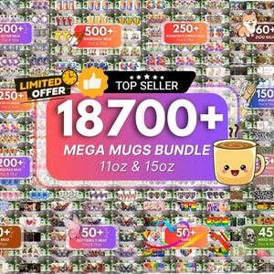 Puede incluir: Imagen que muestra una gran colección de tazas con varios diseños. La imagen presenta el texto "MEGA MUGS BUNDLE" y "18700+". Las tazas están disponibles en tamaños de 325 ml y 444 ml. También hay varias pancartas más pequeñas con texto como "Top Seller" y "Limited Offer".