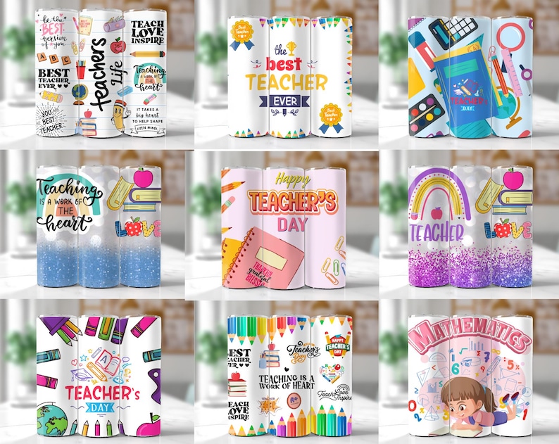 May include: Nine different designs for teacher tumblers. The designs feature colorful illustrations of books, pencils, apples, rainbows, and other school-related items. The text on the tumblers includes phrases like "Best Teacher Ever", "Teaching is a Work of the Heart", and "Happy Teacher's Day".