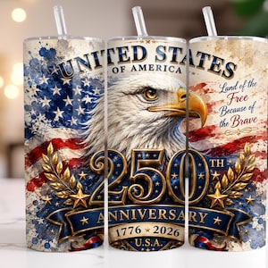 May include: A patriotic tumbler with a straw, featuring the American flag, an eagle, and the text "UNITED STATES OF AMERICA". The design commemorates the 250th anniversary, with the text "Land of the Free Because of the Brave".