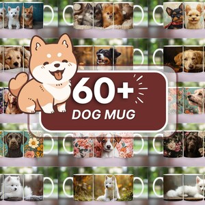 May include: A collection of white ceramic mugs featuring various dog breeds and floral designs. The mugs showcase different dog breeds, with the text "60+ DOG MUG" in a brown rectangle.