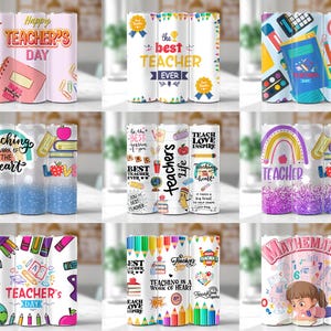 May include: Nine different designs for teacher tumblers. The designs feature colorful illustrations of books, pencils, apples, rainbows, and other school-related items. The text on the tumblers includes phrases like "Happy Teacher's Day", "The Best Teacher Ever", "Teaching is a Work of the Heart", and "Teacher Life".