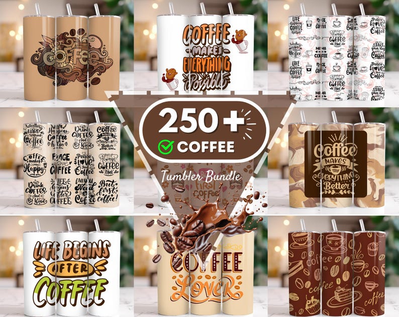 May include: A set of 250+ coffee-themed tumblers with various designs. The tumblers feature different colors, patterns, and text, including "Life Begins After Coffee", "Coffee Makes Everything Possible", and "Coffee Lover".